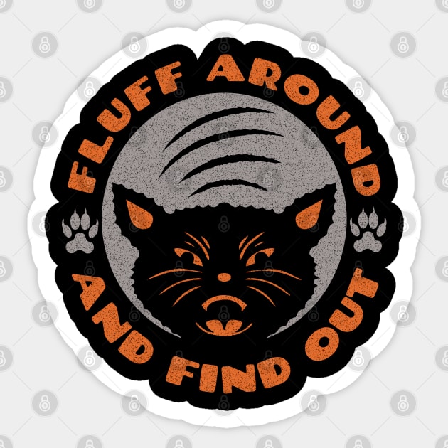 Fluff Around And Find Out Cut Funny Cat Lovers Cat Sayings Sticker by mstory